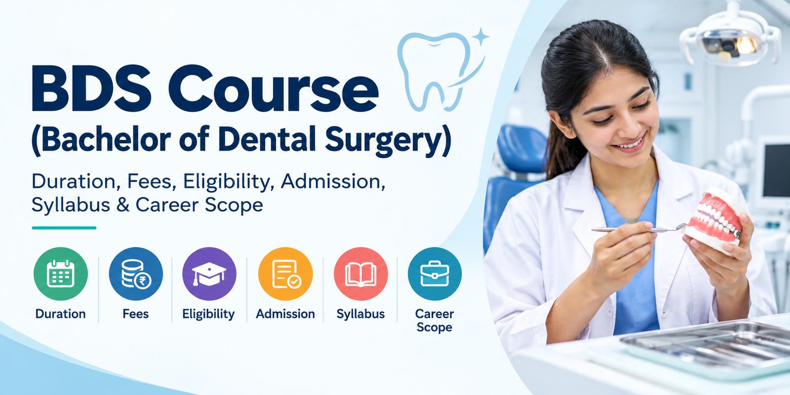 BDS Course (Bachelor of Dental Surgery): Duration, Fees, Eligibility, Admission, Syllabus & Career Scope