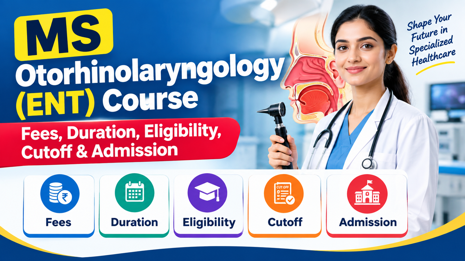 MS Otorhinolaryngology (ENT) Course: Fees, Duration, Eligibility, Cutoff & Admission