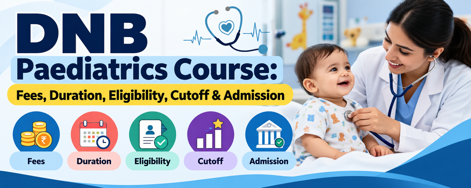 DNB Paediatrics Course: Fees, Duration, Eligibility, Cutoff & Admission