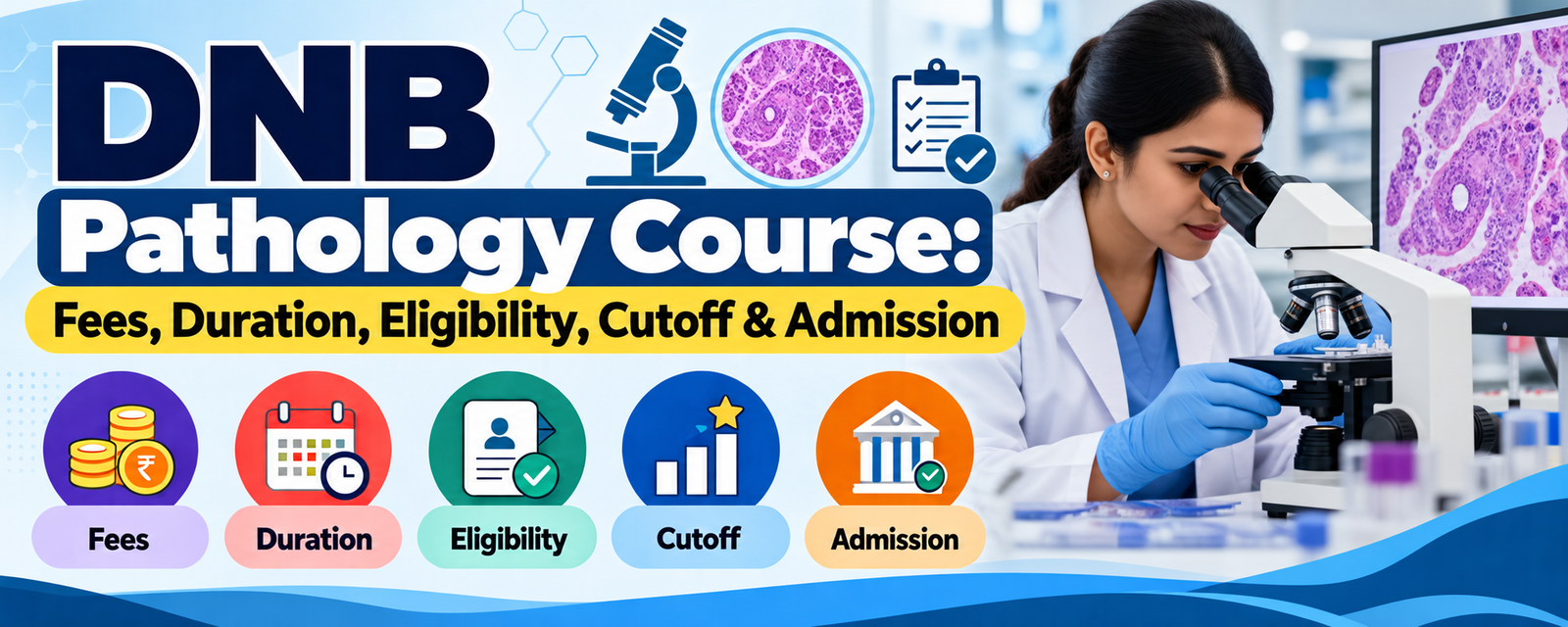 DNB Pathology Course: Fees, Duration, Eligibility, Cutoff & Admission